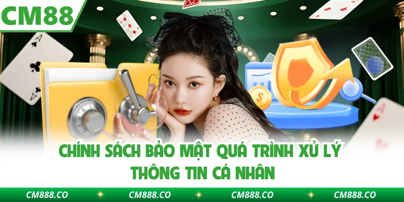 Chính sách bảo mật quá trình xử lý thông tin cá nhân